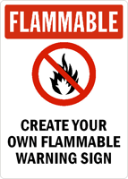Flammable:CREATE YOUR OWN FLAMMABLE WARNING SIGN