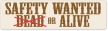 Safety Wanted Dead or Alive Bumper Stickers