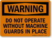 Do Not Operate Without Machine Guards Sign