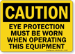Caution Eye Protection Must Be Worn Sign